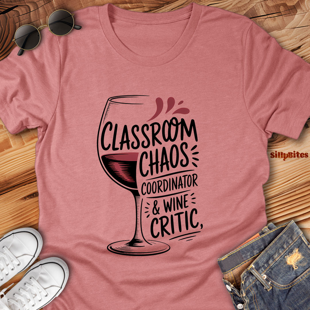 Classroom Coordinator And Wine Critic T-Shirt - Unisex