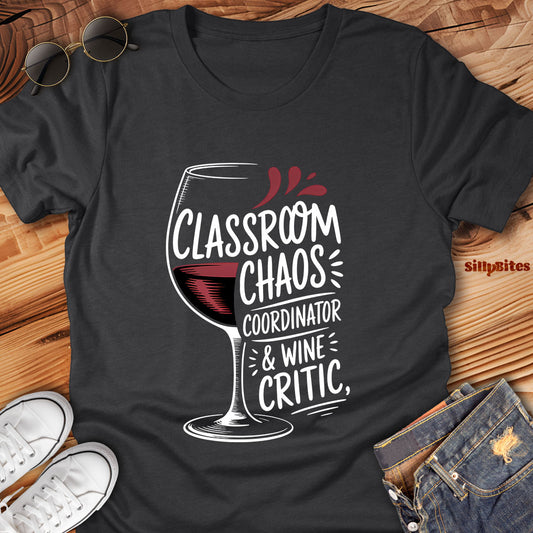 Classroom Coordinator And Wine Critic T-Shirt - Unisex