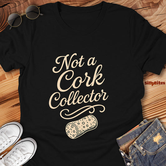 Not A Cork Collector Wine T-Shirt - Unisex